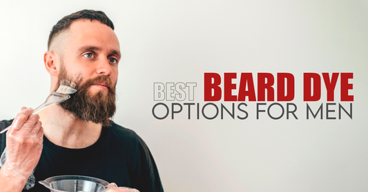 Best Beard Dye Options for Men