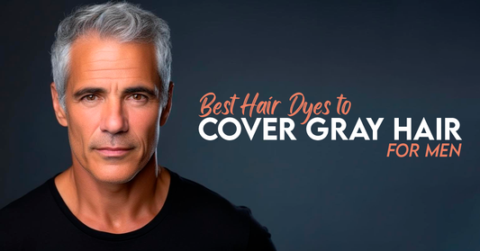 Best Hair Dyes to Cover Gray Hair for Men
